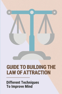 Guide To Building The Law Of Attraction