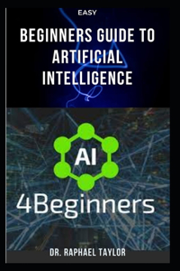 Easy Beginners Guide to Artificial Intelligence