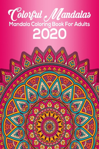 Colorful Mandalas Mandala Coloring Book For Adults 2020