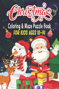 Christmas Coloring & Maze Puzzle Book For Kids Ages 10-14