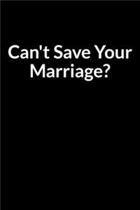 Can't Save Your Marriage?