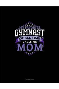 My Favorite Gymnast Of All Time Calls Me Mom