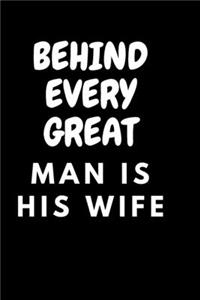 behind every great man is his wife