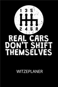 REAL CARS DONT SHIFT THEMSELVES - Witzeplaner