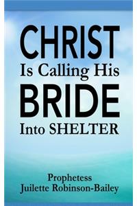 Christ is Calling His Bride into Shelter