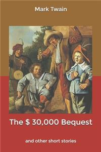 The $ 30,000 Bequest