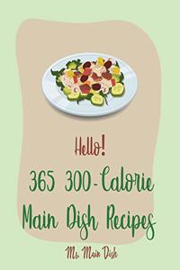 Hello! 365 300-Calorie Main Dish Recipes