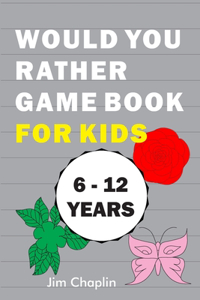 Would You Rather Game Book For Kids (6 - 12 Years)