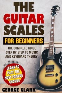 The Guitar Scales for Beginners