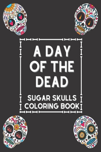 Day Of The Dead Sugar Skulls Coloring Book