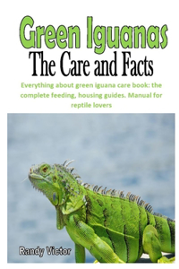 Green Iguana the Care and Facts