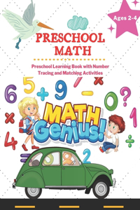 Preschool Math Ages 2-4: Beginner Math Preschool Learning Book with Number Tracing and Matching Activities: Workbook for Toddlers Ages 2- 3 and 4 year old and kindergarten p