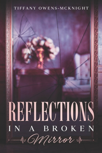 REFLECTIONS in a Broken Mirror