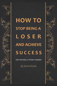 How to stop being a loser and achieve Success