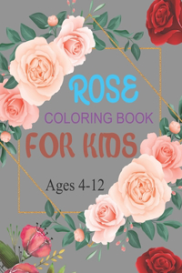Rose Coloring Book For Kids Ages 4-12