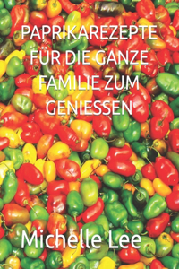 Paprikarezepte Für Die Ganze Familie Zum Geniessen