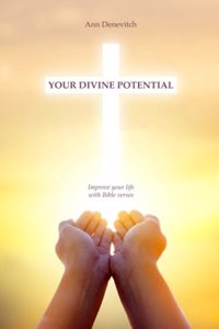 Your Divine Potential: How Bible Verses Improve Your Life and Boost Your Personal Growth