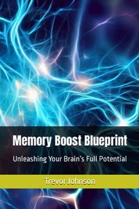 Memory Boost Blueprint: Unleashing Your Brain's Full Potential