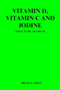 Vitamin D, Vitamin C and Iodine