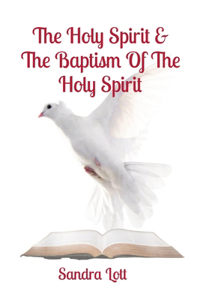 Holy Spirit & The Baptism Of The Holy Spirit