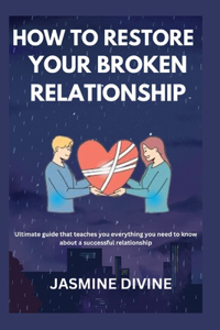 How to Restore Your Broken Relationship