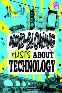 Mind-Blowing Lists about Technology