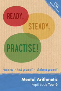 Ready, Steady, Practise! - Year 6 Mental Arithmetic Pupil Book