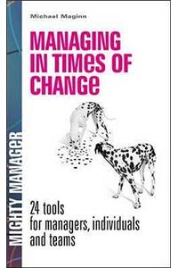 Managing in Times of Change: 24 Tools for Managers, Individuals and Teams (UK Edition)