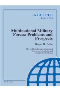Multinational Military Forces: Problems and Prospects