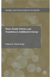 Work, Family Policies and Transitions to Adulthood in Europe