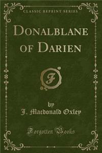 Donalblane of Darien (Classic Reprint)