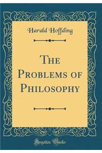 The Problems of Philosophy (Classic Reprint)