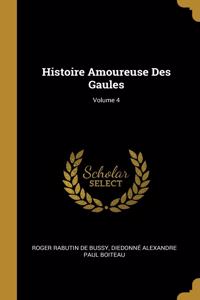 Histoire Amoureuse Des Gaules; Volume 4