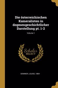 Die österreichischen Kameralisten in dogmengeschichtlicher Darstellung pt. 1-2; Volume 1