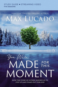 You Were Made for This Moment Bible Study Guide Plus Streaming Video