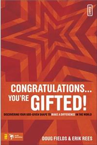 Congratulations ... You're Gifted!