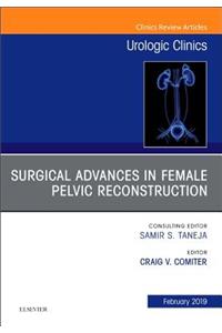 Surgical Advances in Female Pelvic Reconstruction, an Issue of Urologic Clinics