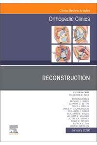 Reconstruction, an Issue of Orthopedic Clinics E-Book