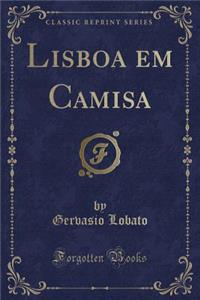Lisboa Em Camisa (Classic Reprint)