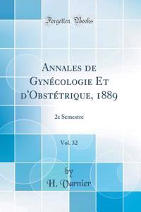 Annales de Gynécologie Et d'Obstétrique, 1889, Vol. 32: 2e Semestre (Classic Reprint)