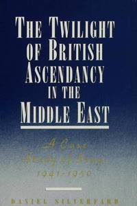 The Twilight of British Ascendancy in the Middle East