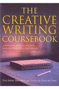 The The Creative Writing Coursebook Creative Writing Coursebook: Forty Authors Share Advice and Exercises for Fiction and Poetry