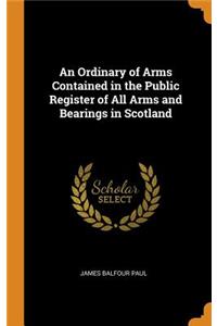 An Ordinary of Arms Contained in the Public Register of All Arms and Bearings in Scotland