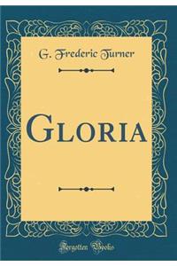 Gloria (Classic Reprint)