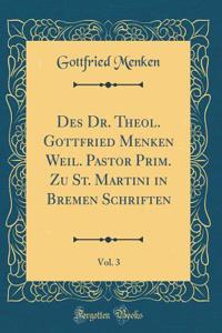 Des Dr. Theol. Gottfried Menken Weil. Pastor Prim. Zu St. Martini in Bremen Schriften, Vol. 3 (Classic Reprint)