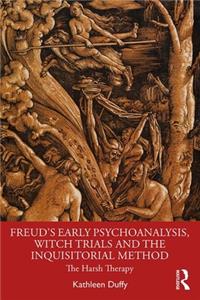 Freud's Early Psychoanalysis, Witch Trials and the Inquisitorial Method