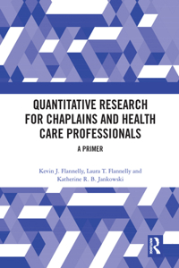 Quantitative Research for Chaplains and Health Care Professionals