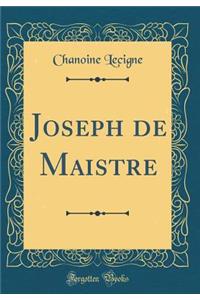 Joseph de Maistre (Classic Reprint)