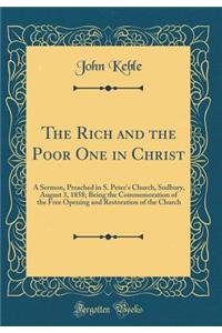 The Rich and the Poor One in Christ: A Sermon, Preached in S. Peter's Church, Sudbury, August 3, 1858; Being the Commemoration of the Free Opening and Restoration of the Church (Classic Reprint)