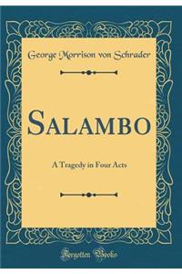 Salambo: A Tragedy in Four Acts (Classic Reprint)